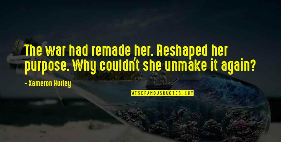 Courage Overcome Fear Quotes By Kameron Hurley: The war had remade her. Reshaped her purpose.