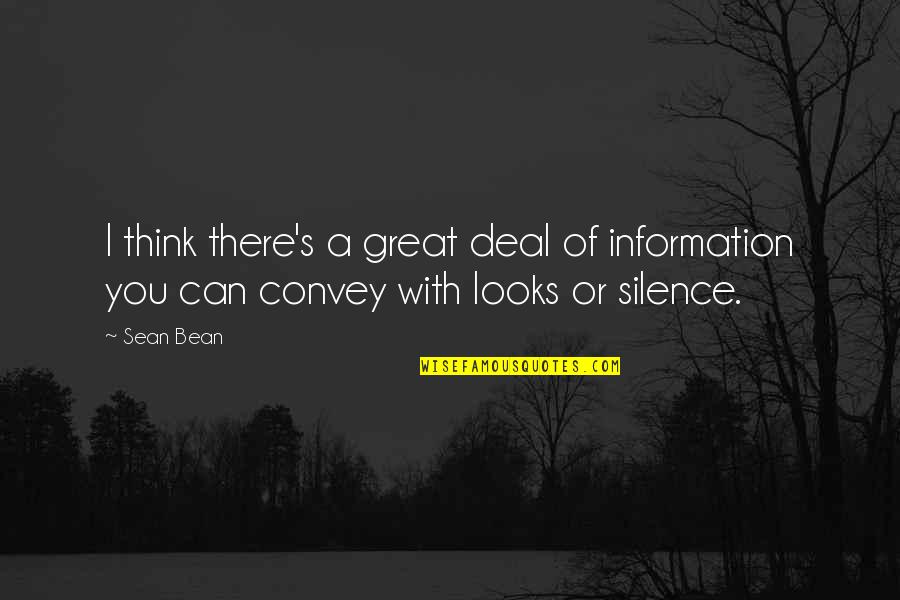 Courage Overcome Fear Quotes By Sean Bean: I think there's a great deal of information