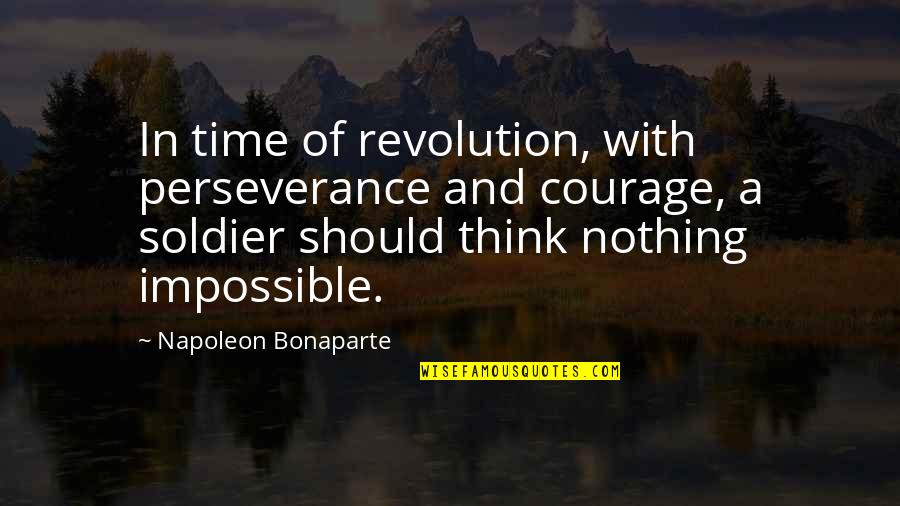 Courage Perseverance Quotes By Napoleon Bonaparte: In time of revolution, with perseverance and courage,