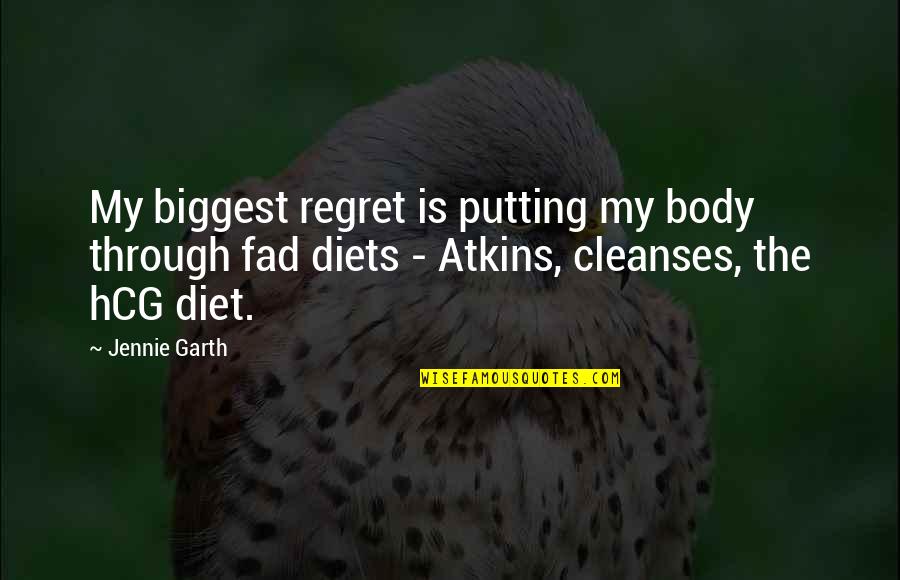 Courage Phrases Quotes By Jennie Garth: My biggest regret is putting my body through