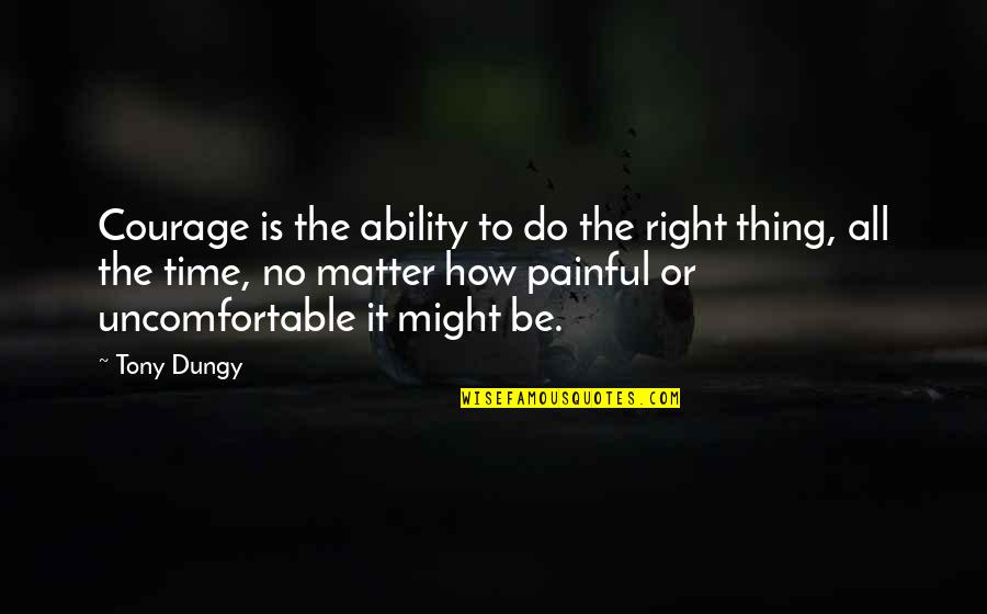 Courage To Do Right Quotes By Tony Dungy: Courage is the ability to do the right