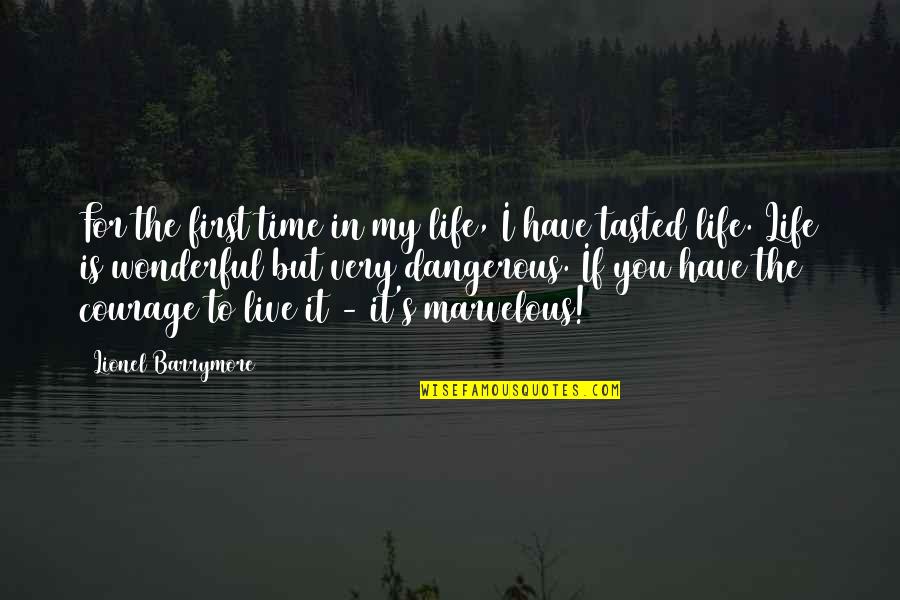 Courage To Live Life Quotes By Lionel Barrymore: For the first time in my life, I