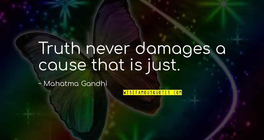 Courage To Try Something New Quotes By Mahatma Gandhi: Truth never damages a cause that is just.