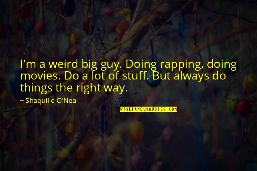 Courageous Movie Quotes By Shaquille O'Neal: I'm a weird big guy. Doing rapping, doing