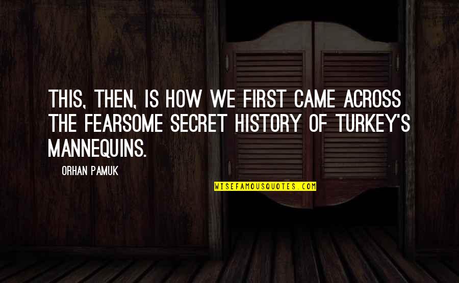 Couramment French Quotes By Orhan Pamuk: This, then, is how we first came across