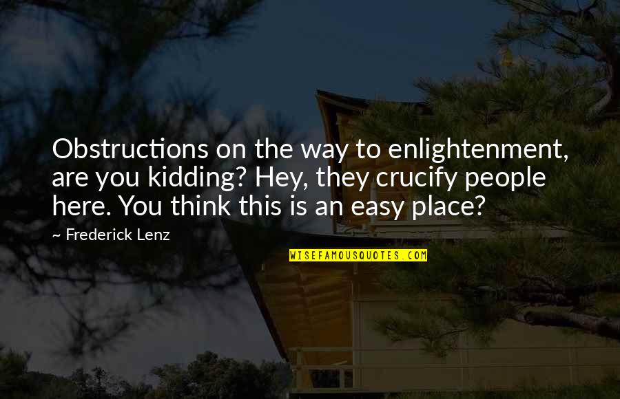 Courbette Saddles Quotes By Frederick Lenz: Obstructions on the way to enlightenment, are you Courbette Saddles Quotes By Frederick Lenz: Obstructions on the way to enlightenment, are you