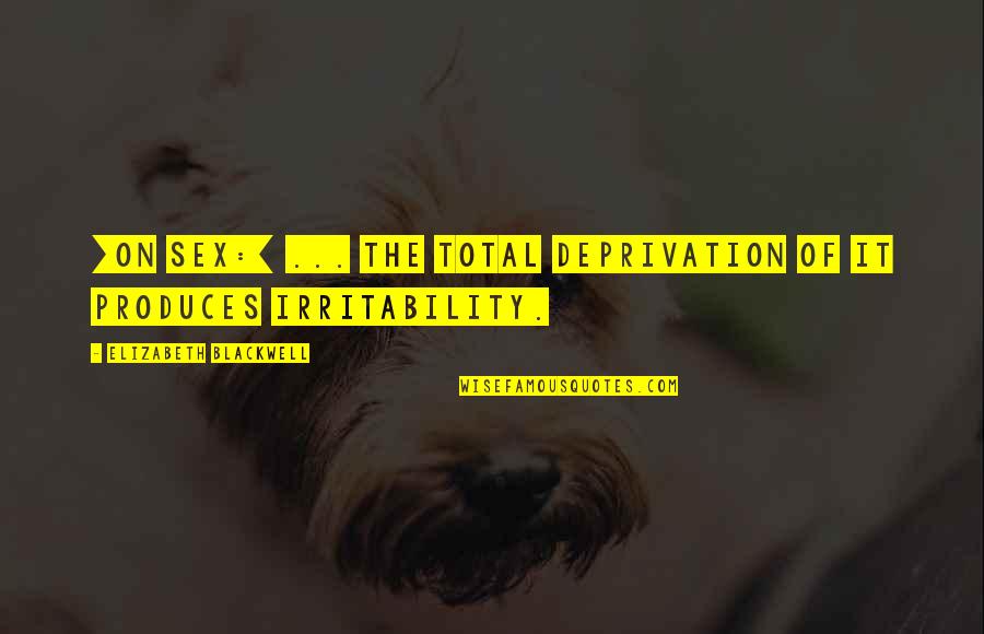 Courbette Vision Quotes By Elizabeth Blackwell: [On sex:] ... the total deprivation of it