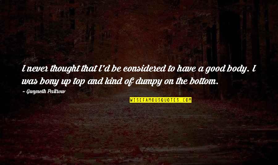 Courceysac Quotes By Gwyneth Paltrow: I never thought that I'd be considered to
