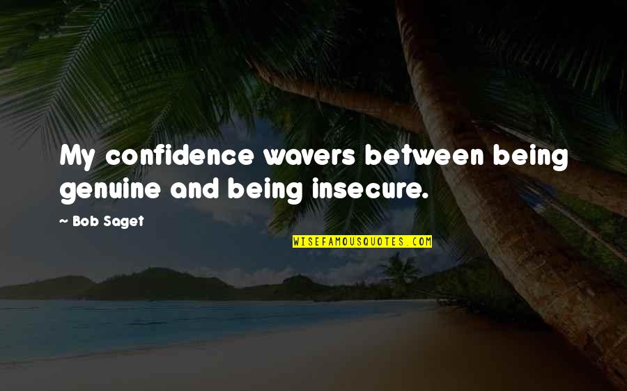 Courgette Font Quotes By Bob Saget: My confidence wavers between being genuine and being