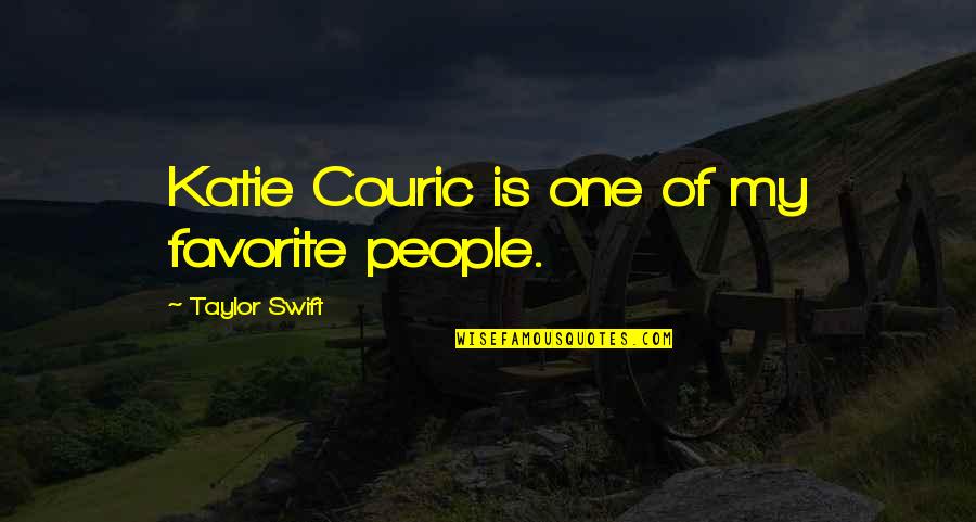Couric Katie Quotes By Taylor Swift: Katie Couric is one of my favorite people.