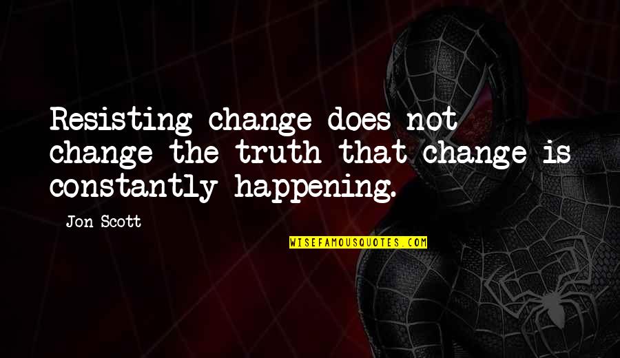 Couric Washington Quotes By Jon Scott: Resisting change does not change the truth that