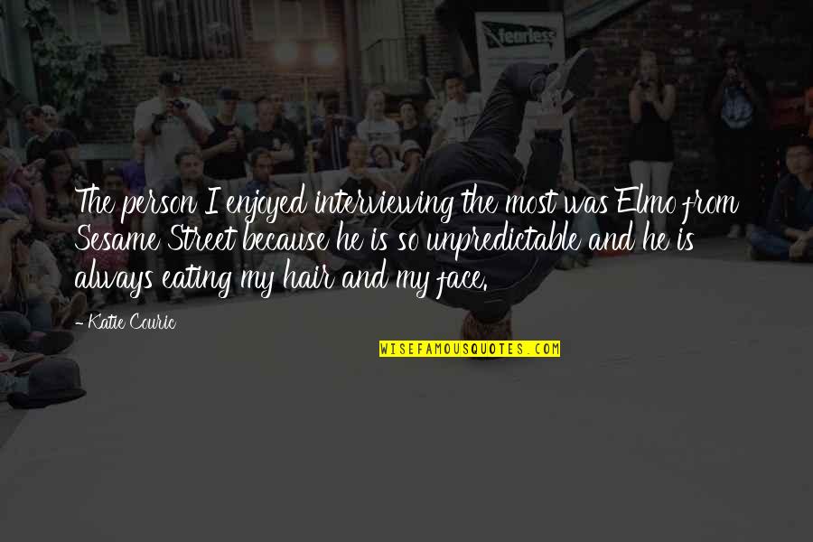 Couric's Quotes By Katie Couric: The person I enjoyed interviewing the most was Couric's Quotes By Katie Couric: The person I enjoyed interviewing the most was