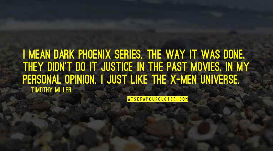 Courier Comparison Quotes By Timothy Miller: I mean Dark Phoenix series, the way it