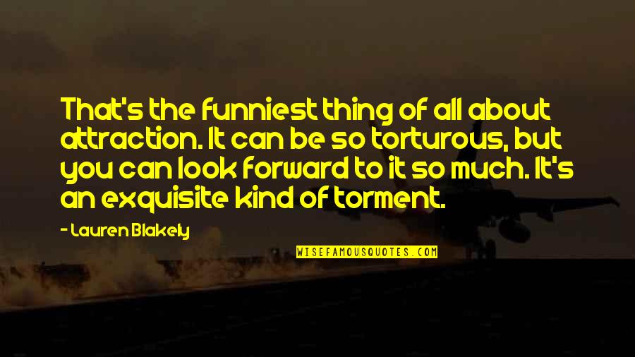 Courivaud Ltd Quotes By Lauren Blakely: That's the funniest thing of all about attraction. Courivaud Ltd Quotes By Lauren Blakely: That's the funniest thing of all about attraction.