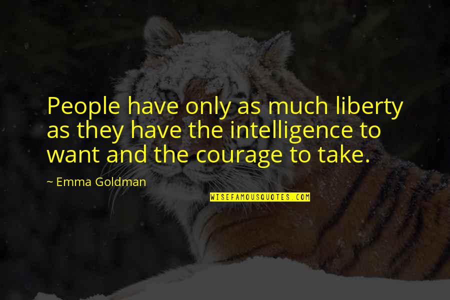 Courreges Elementary Quotes By Emma Goldman: People have only as much liberty as they