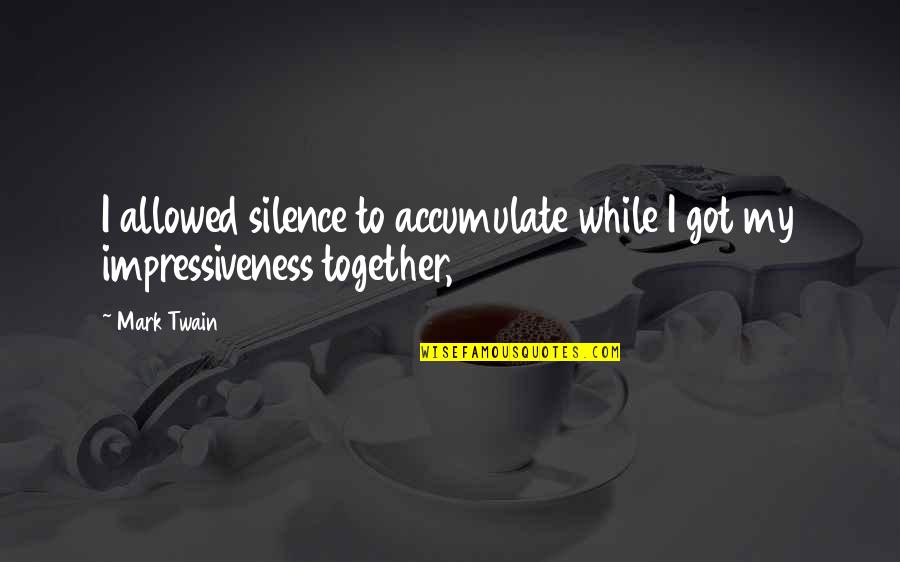 Courreges Elementary Quotes By Mark Twain: I allowed silence to accumulate while I got
