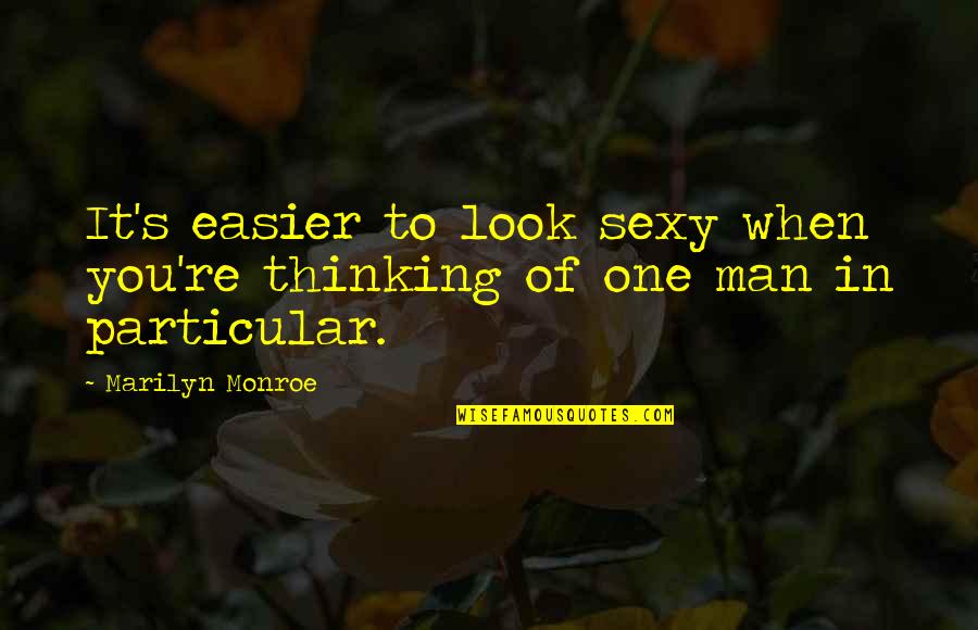 Courreges Quotes By Marilyn Monroe: It's easier to look sexy when you're thinking