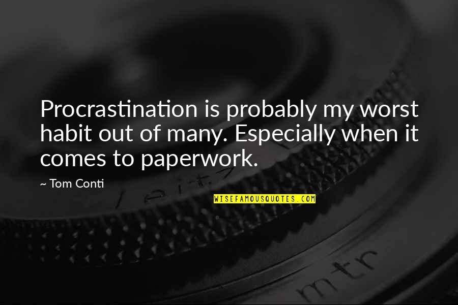 Course Completed Quotes By Tom Conti: Procrastination is probably my worst habit out of