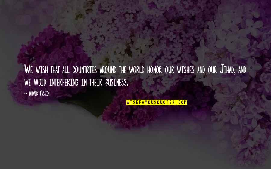 Course Notes Quotes By Ahmed Yassin: We wish that all countries around the world