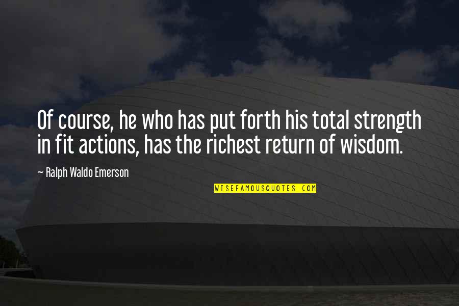 Course Of Action Quotes By Ralph Waldo Emerson: Of course, he who has put forth his