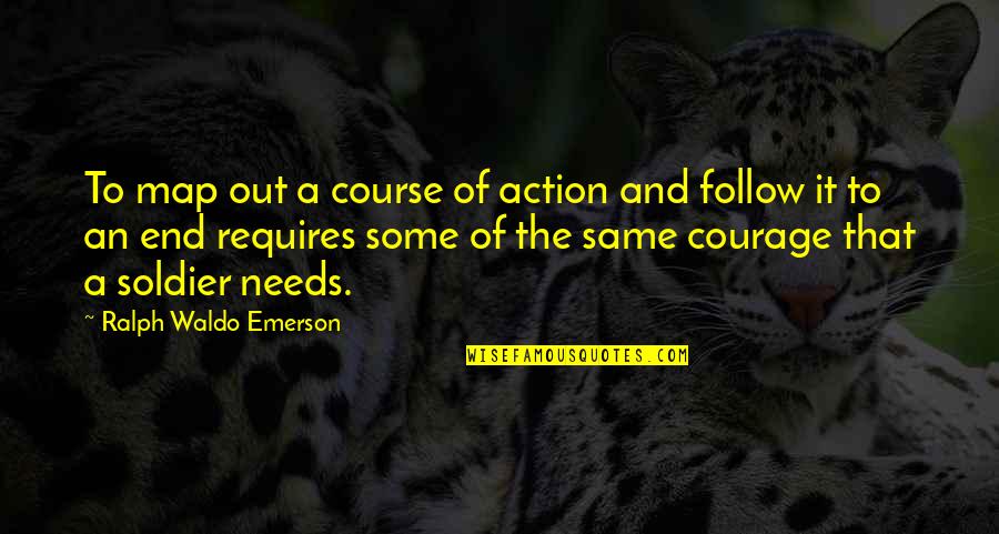 Course Of Action Quotes By Ralph Waldo Emerson: To map out a course of action and