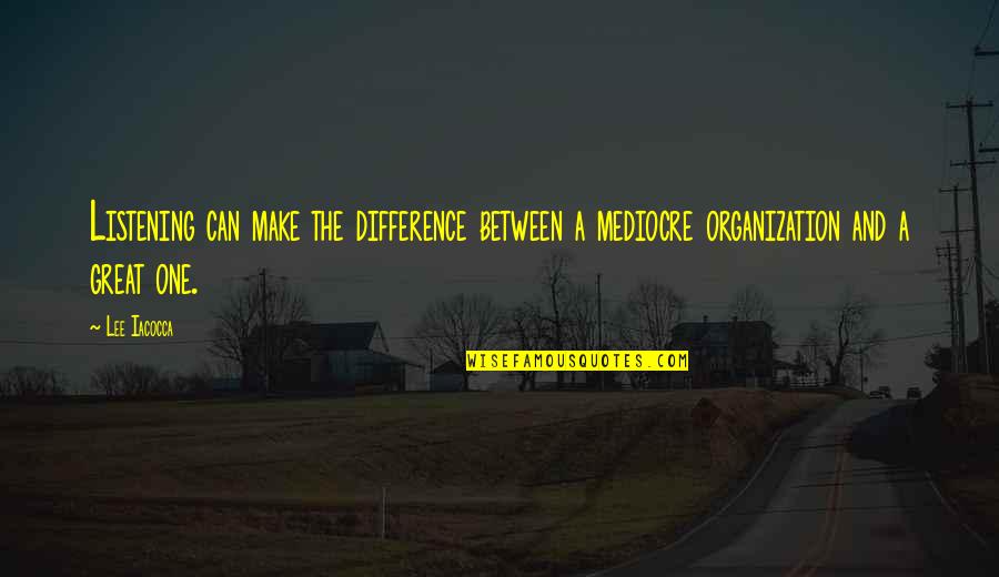 Courson Realty Quotes By Lee Iacocca: Listening can make the difference between a mediocre