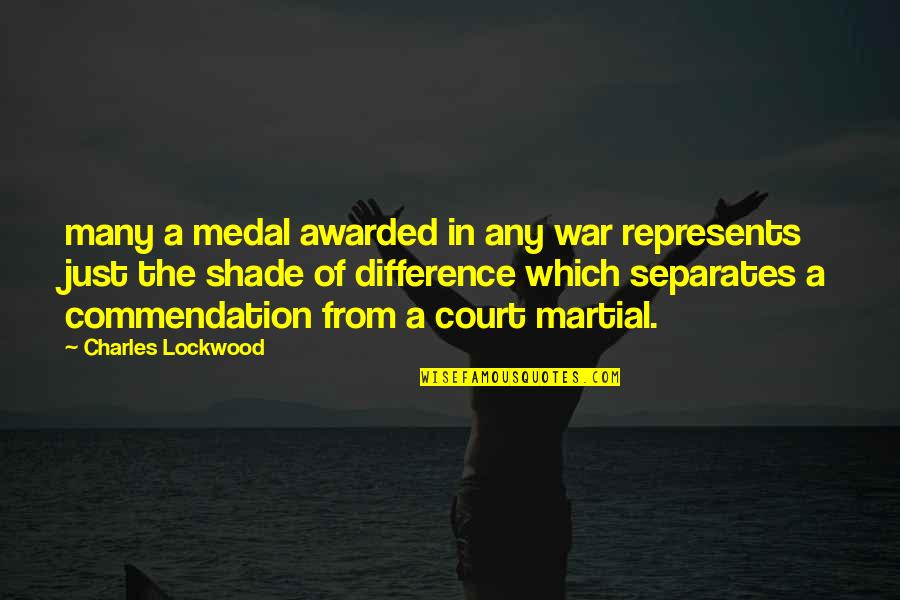 Court Martial Quotes By Charles Lockwood: many a medal awarded in any war represents