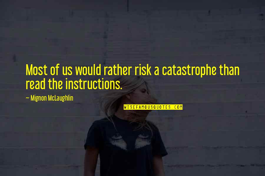 Court Outside Quotes By Mignon McLaughlin: Most of us would rather risk a catastrophe