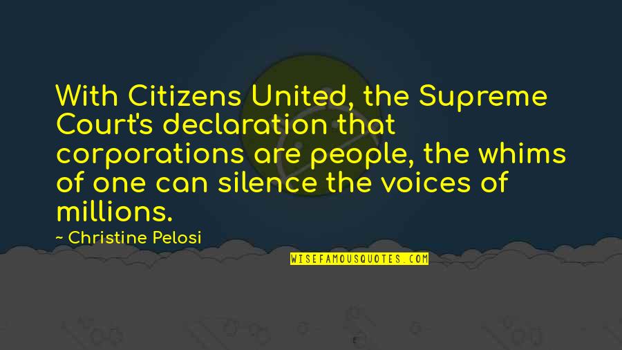 Court Quotes By Christine Pelosi: With Citizens United, the Supreme Court's declaration that