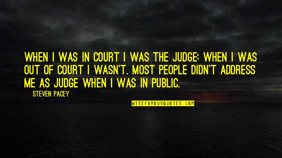 Court Quotes By Steven Pacey: When I was in court I was the
