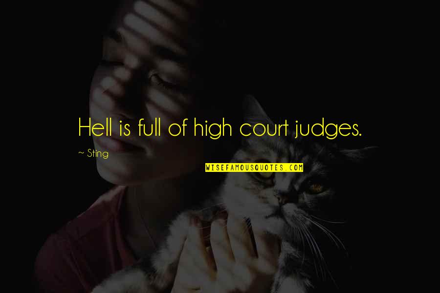 Court Quotes By Sting: Hell is full of high court judges.
