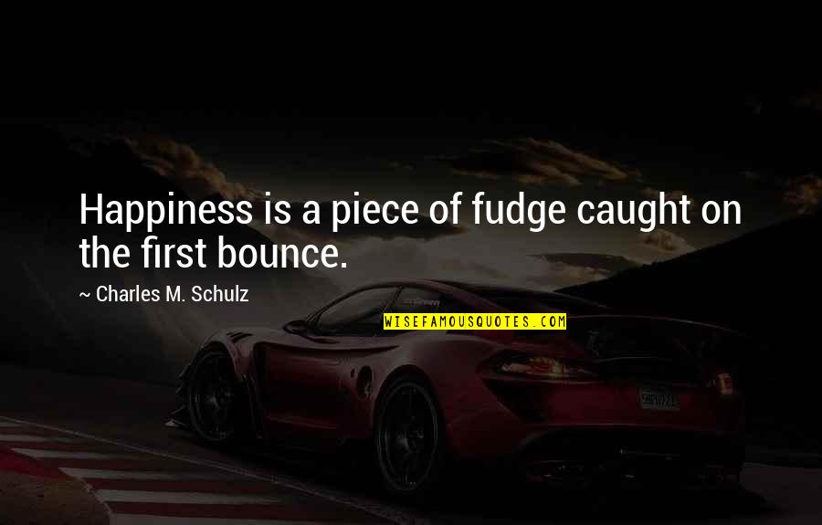 Court System Quotes By Charles M. Schulz: Happiness is a piece of fudge caught on