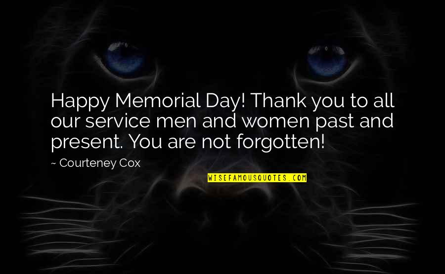Courteney Cox Best Quotes By Courteney Cox: Happy Memorial Day! Thank you to all our
