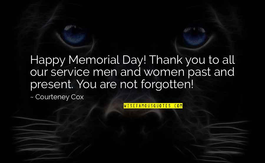 Courteney Cox Best Quotes By Courteney Cox: Happy Memorial Day! Thank you to all our Courteney Cox Best Quotes By Courteney Cox: Happy Memorial Day! Thank you to all our