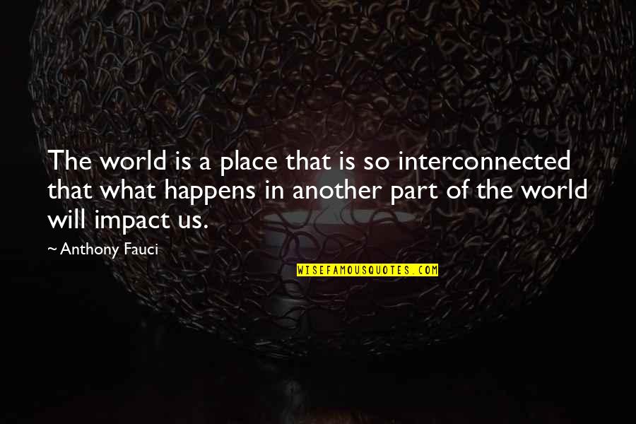 Courtesan Club Quotes By Anthony Fauci: The world is a place that is so