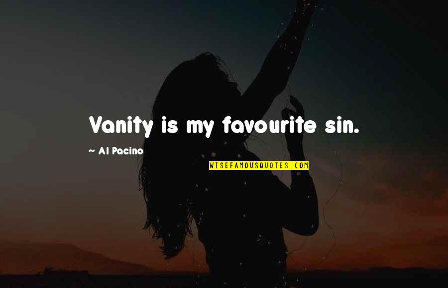 Courtesy Quotes And Quotes By Al Pacino: Vanity is my favourite sin.