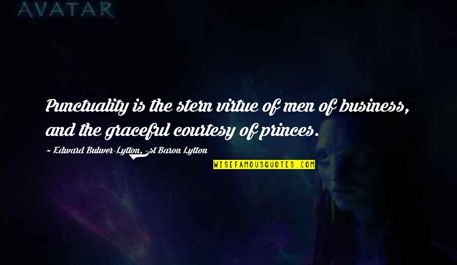 Courtesy Quotes By Edward Bulwer-Lytton, 1st Baron Lytton: Punctuality is the stern virtue of men of Courtesy Quotes By Edward Bulwer-Lytton, 1st Baron Lytton: Punctuality is the stern virtue of men of