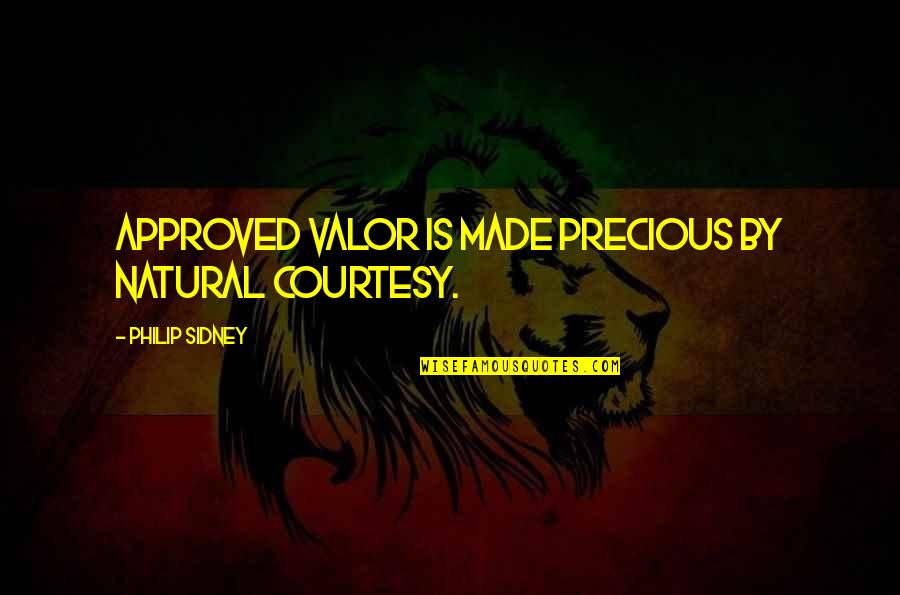 Courtesy Quotes By Philip Sidney: Approved valor is made precious by natural courtesy. Courtesy Quotes By Philip Sidney: Approved valor is made precious by natural courtesy.
