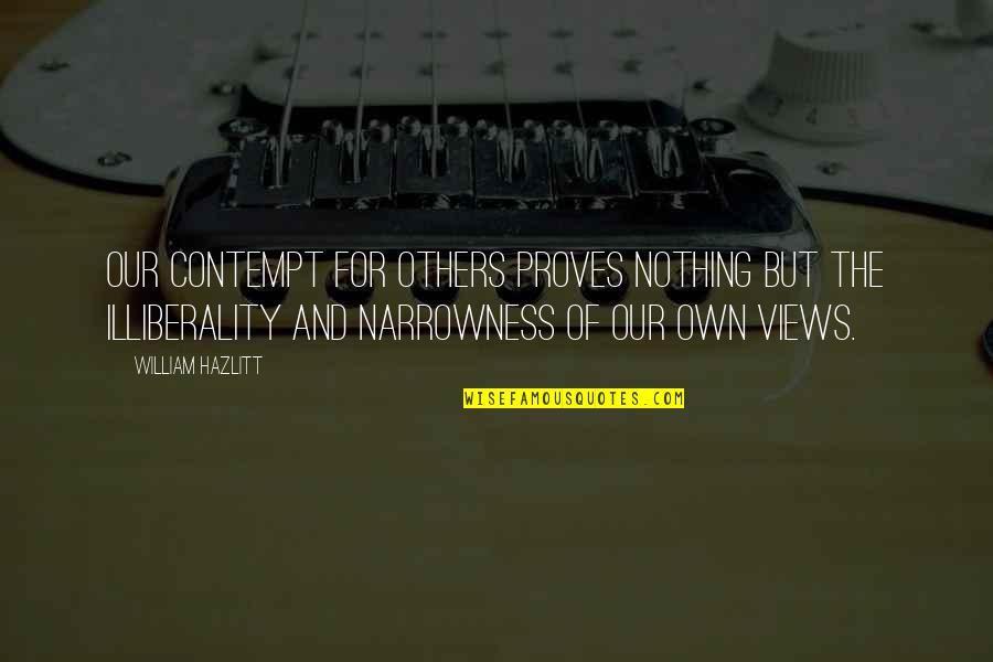 Courtice Health Quotes By William Hazlitt: Our contempt for others proves nothing but the