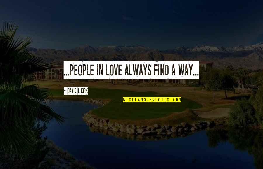 Courtney Vandersloot Quotes By David J. Kirk: ...people in love always find a way...