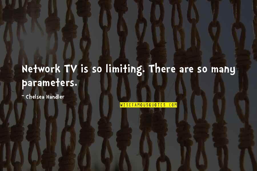 Courtrai Anderlecht Quotes By Chelsea Handler: Network TV is so limiting. There are so Courtrai Anderlecht Quotes By Chelsea Handler: Network TV is so limiting. There are so