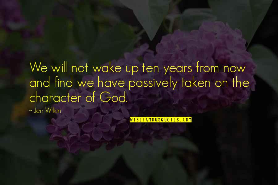 Courtyard Quotes By Jen Wilkin: We will not wake up ten years from