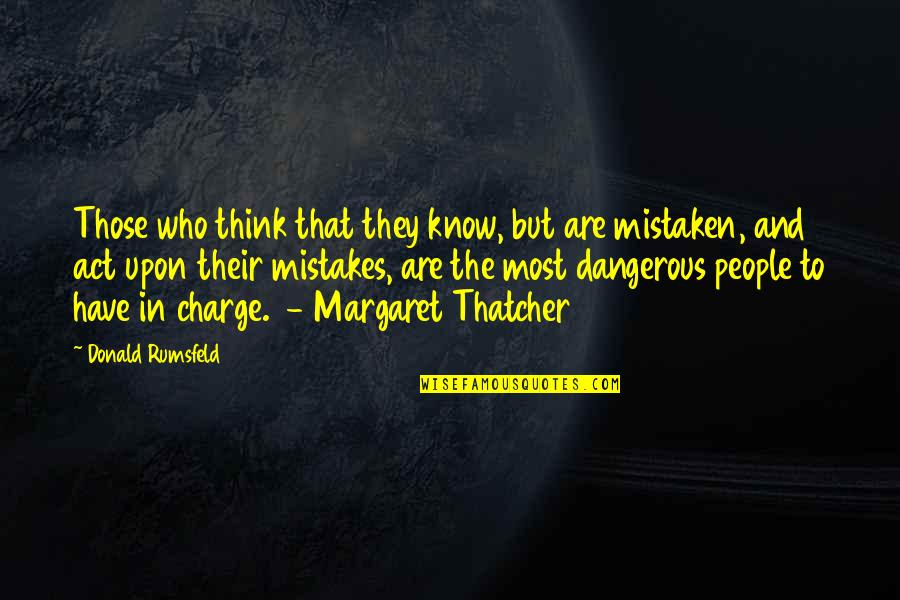 Courtyards Quotes By Donald Rumsfeld: Those who think that they know, but are Courtyards Quotes By Donald Rumsfeld: Those who think that they know, but are