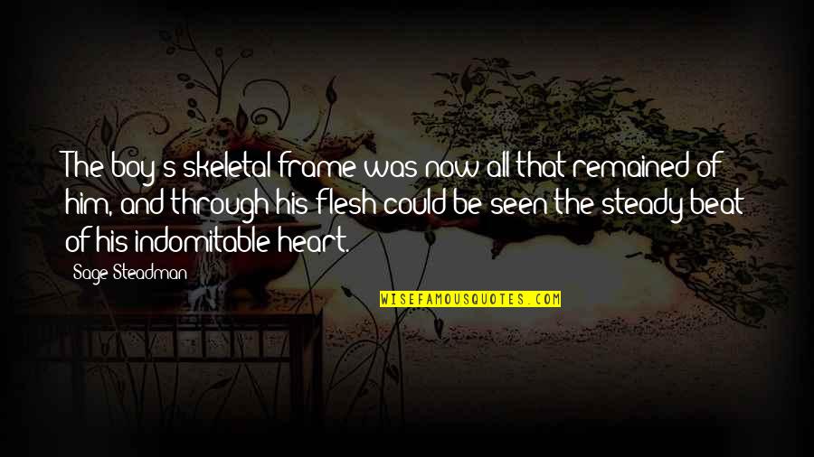 Courvoisier Cognac Quotes By Sage Steadman: The boy's skeletal frame was now all that Courvoisier Cognac Quotes By Sage Steadman: The boy's skeletal frame was now all that