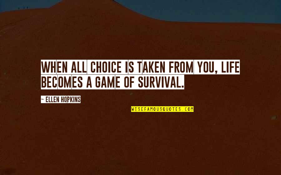 Cousar Waxhaw Quotes By Ellen Hopkins: When all choice is taken from you, life