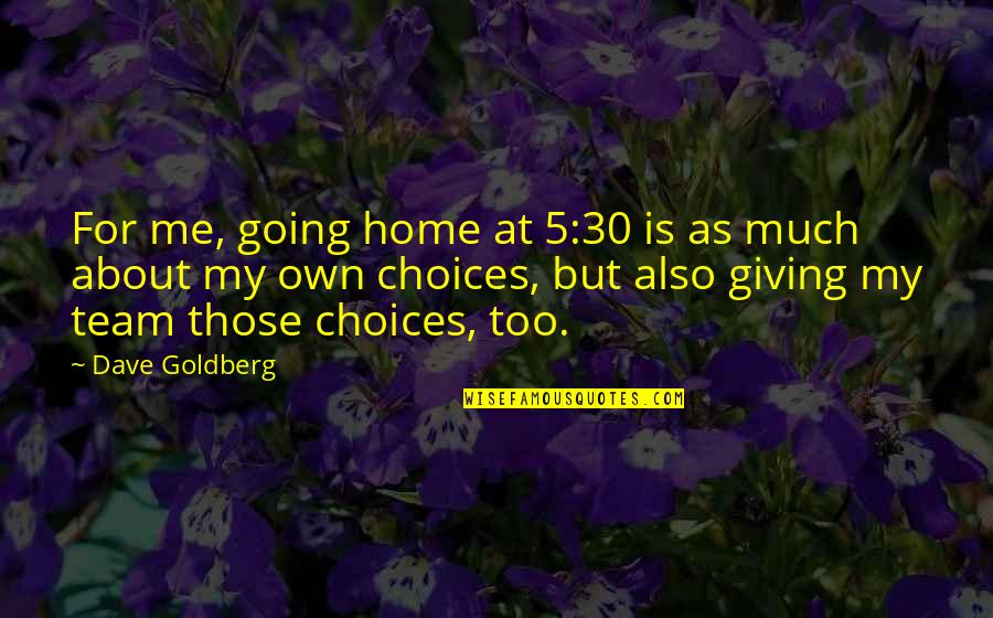 Couscous Quotes By Dave Goldberg: For me, going home at 5:30 is as