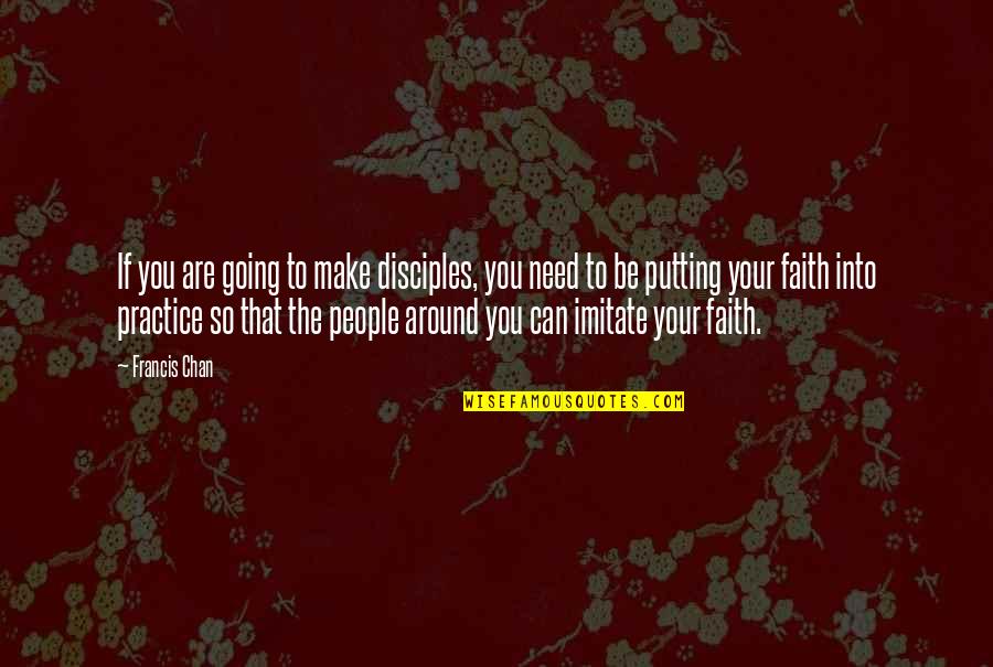 Couser Quotes By Francis Chan: If you are going to make disciples, you Couser Quotes By Francis Chan: If you are going to make disciples, you