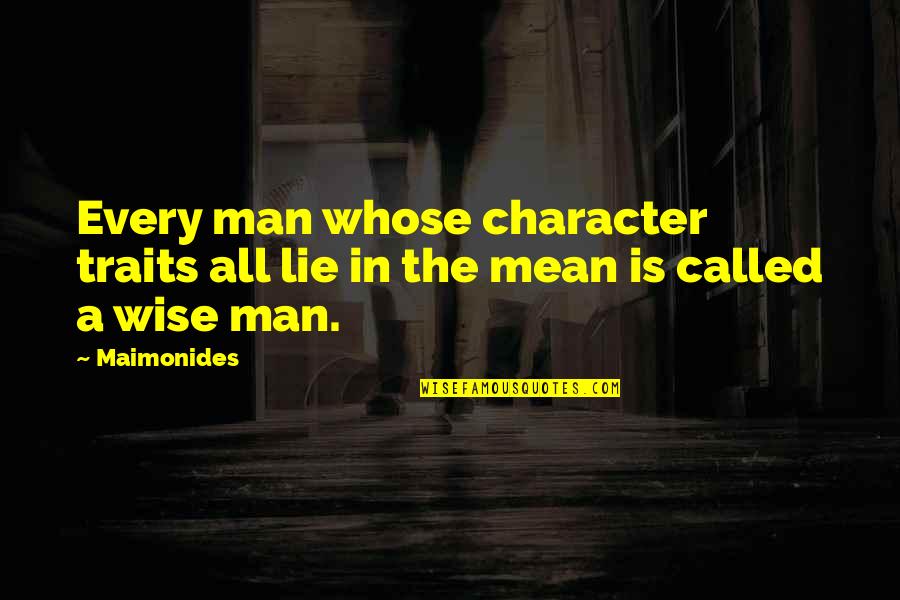 Couser Quotes By Maimonides: Every man whose character traits all lie in