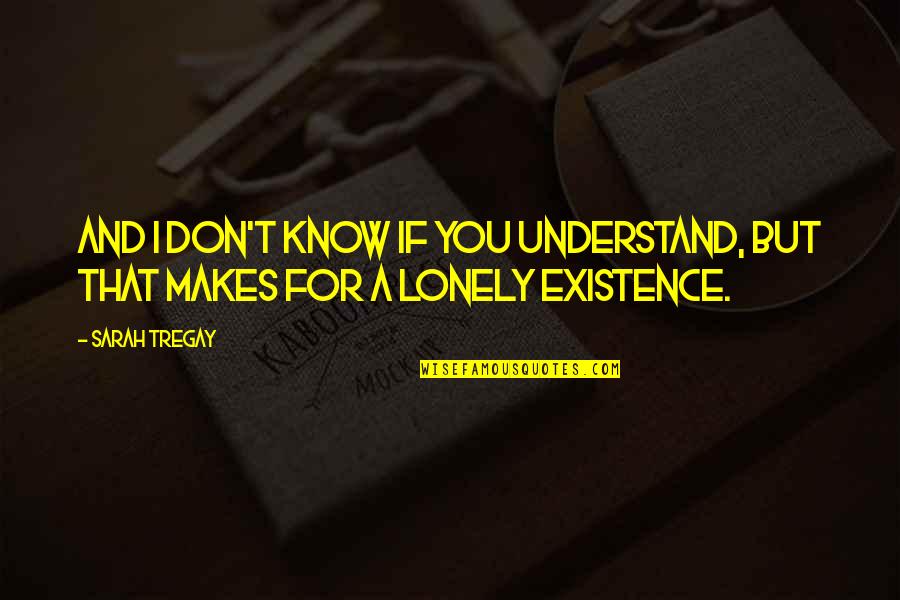 Cousin Cute Quotes By Sarah Tregay: And I don't know if you understand, but