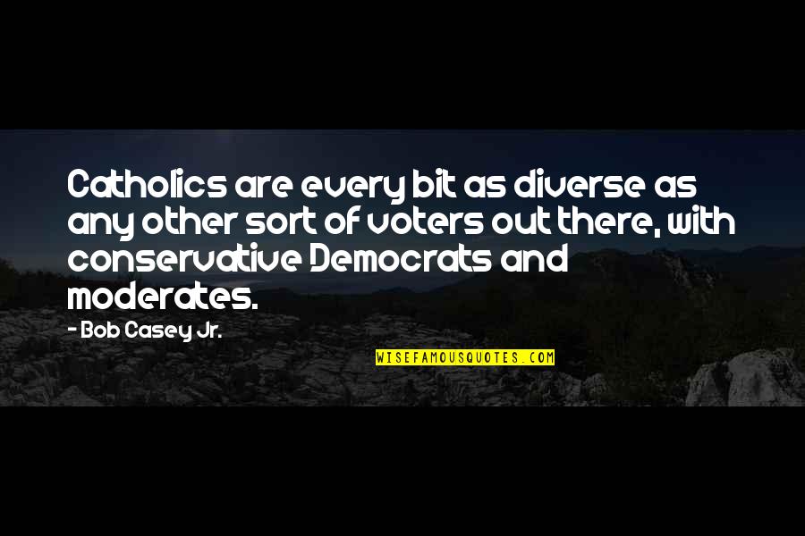 Cousin Funny Quotes By Bob Casey Jr.: Catholics are every bit as diverse as any